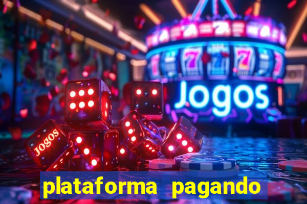 plataforma pagando bem hoje