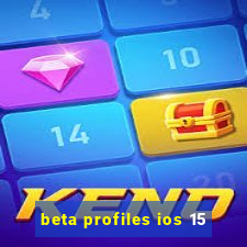 beta profiles ios 15