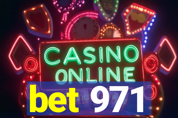 bet 971