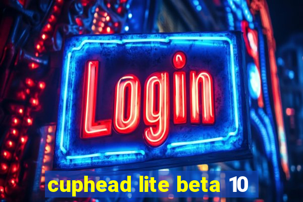 cuphead lite beta 10