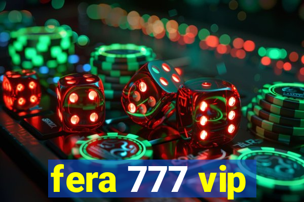 fera 777 vip