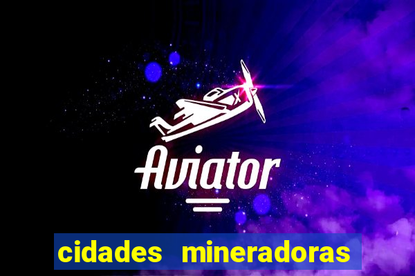 cidades mineradoras de minas gerais