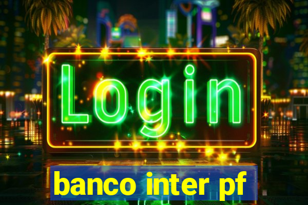 banco inter pf
