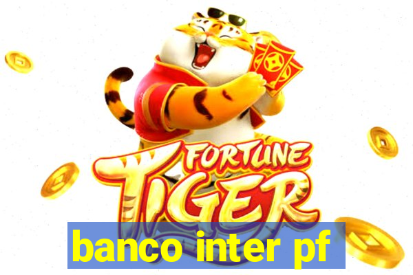 banco inter pf