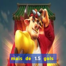 mais de 1.5 gols o que significa
