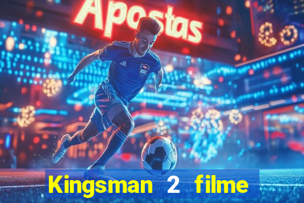 Kingsman 2 filme completo dublado superflix
