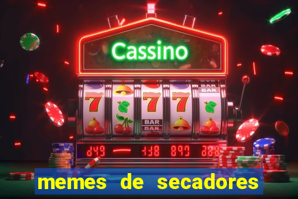 memes de secadores do flamengo