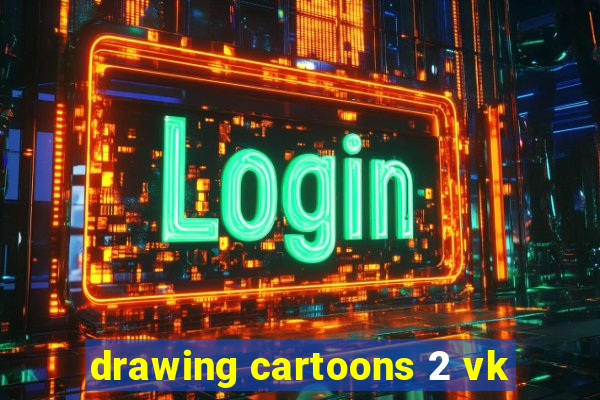 drawing cartoons 2 vk