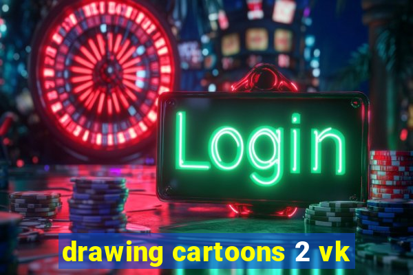 drawing cartoons 2 vk