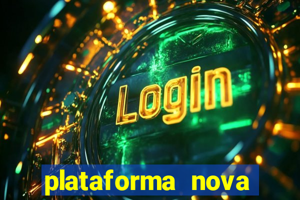 plataforma nova pagando cassino
