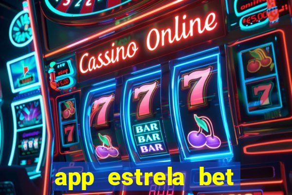 app estrela bet nao compativel