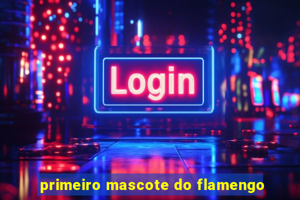 primeiro mascote do flamengo