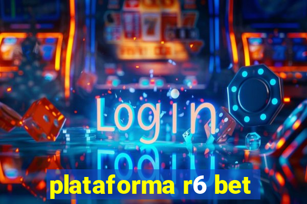 plataforma r6 bet