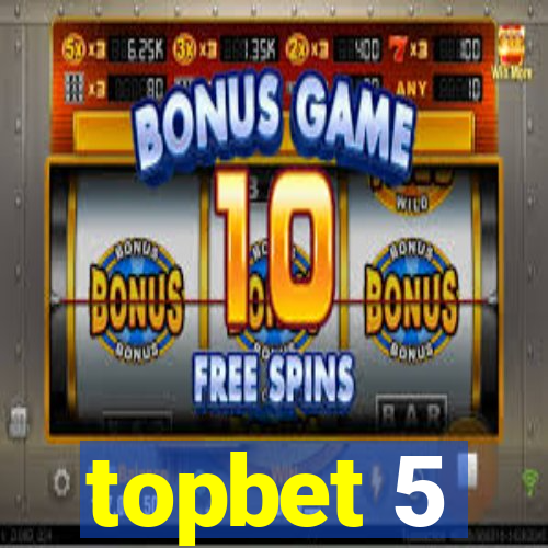 topbet 5