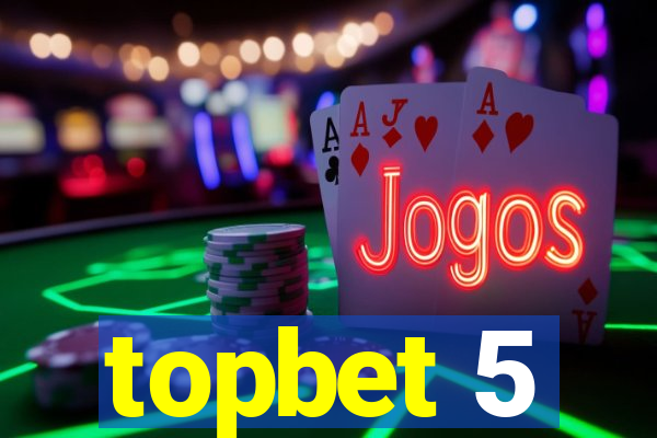 topbet 5