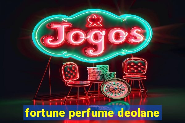 fortune perfume deolane