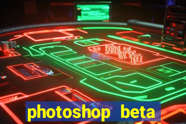 photoshop beta download crackeado