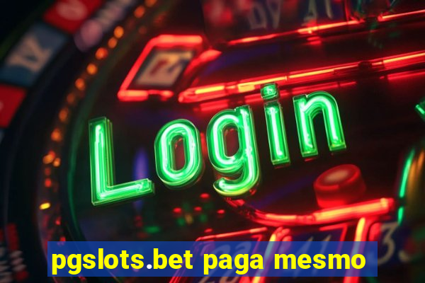 pgslots.bet paga mesmo