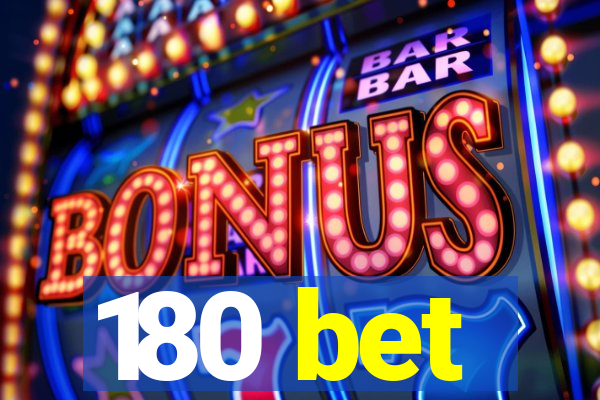 180 bet
