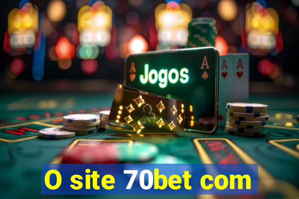O site 70bet com