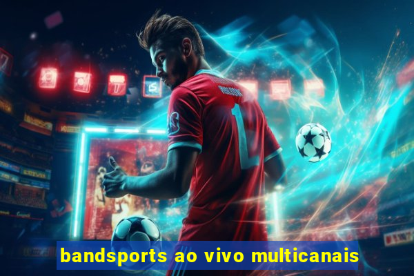 bandsports ao vivo multicanais
