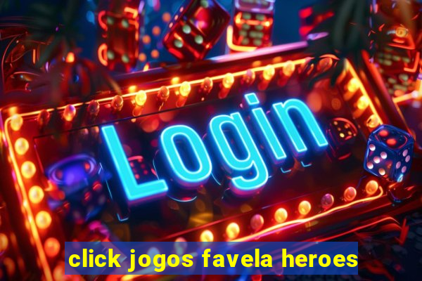 click jogos favela heroes