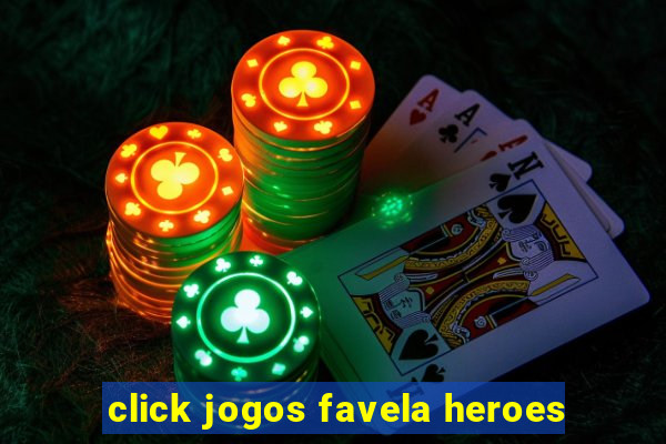 click jogos favela heroes