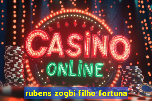 rubens zogbi filho fortuna