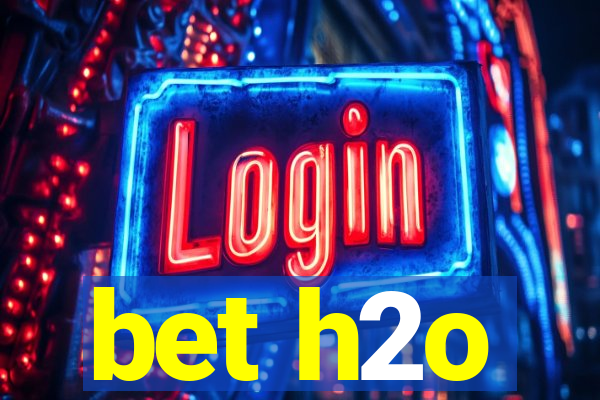 bet h2o