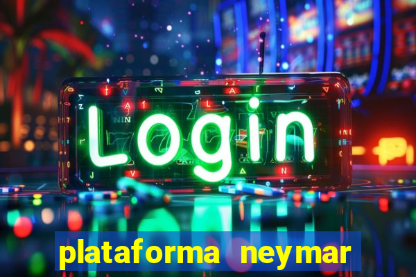 plataforma neymar jr bet