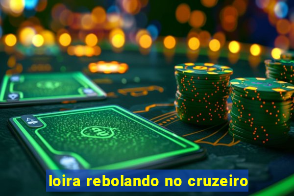 loira rebolando no cruzeiro
