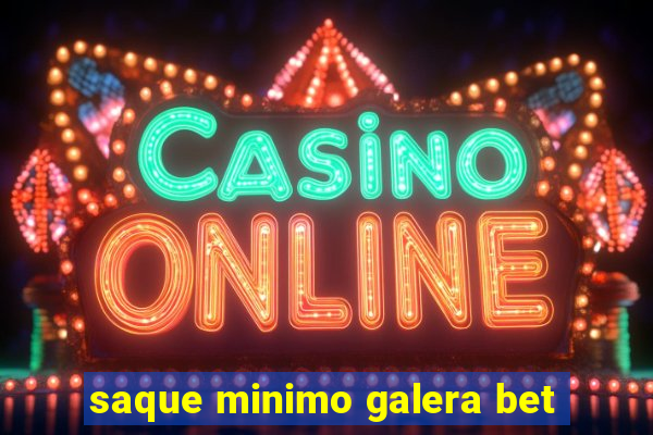saque minimo galera bet