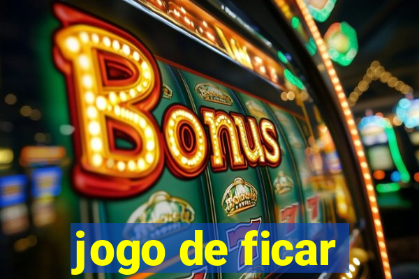 jogo de ficar