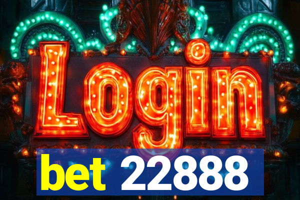 bet 22888
