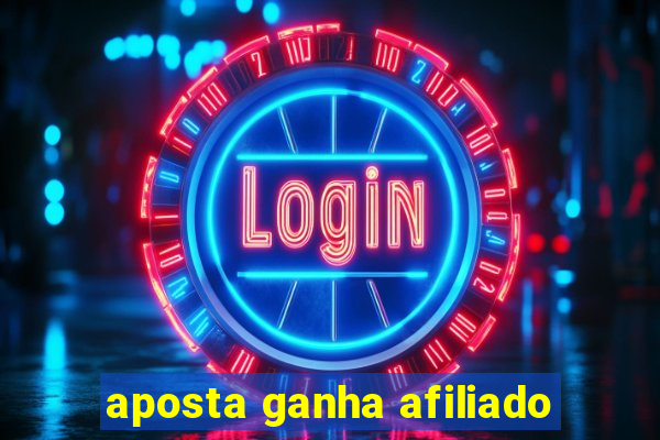 aposta ganha afiliado