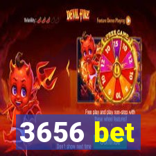 3656 bet