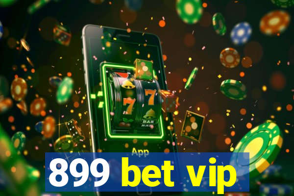 899 bet vip