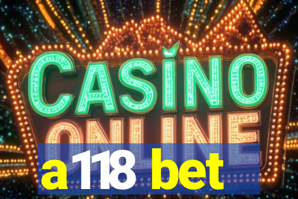 a118 bet