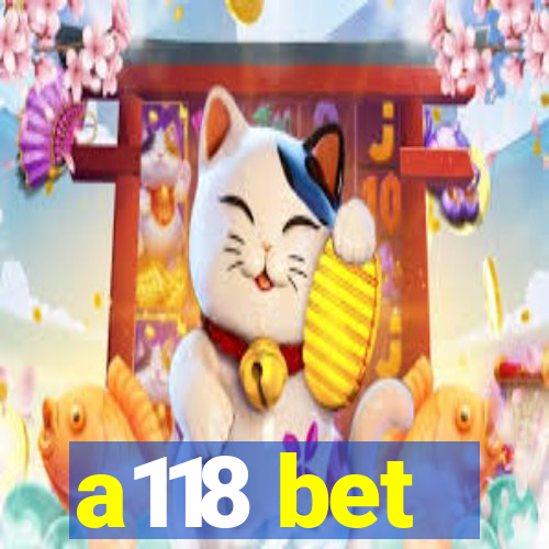 a118 bet