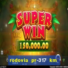rodovia pr-317 km 155 onde fica