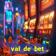 vai de bet esportes da sorte