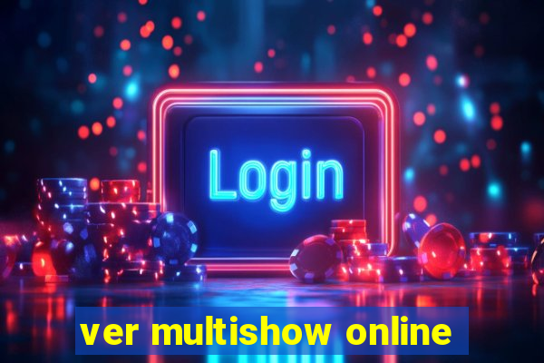ver multishow online
