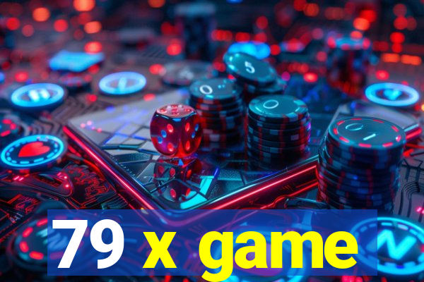 79 x game