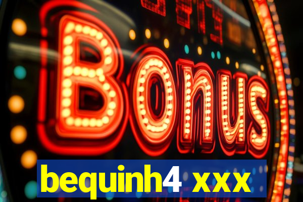 bequinh4 xxx