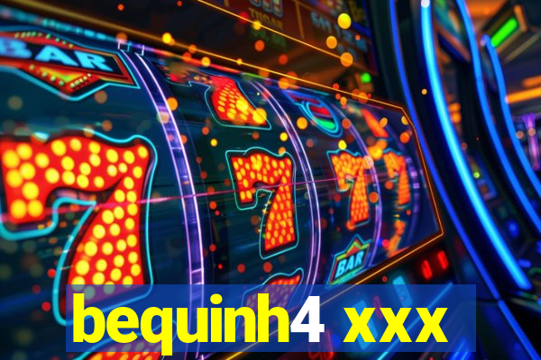 bequinh4 xxx
