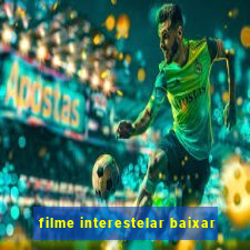 filme interestelar baixar
