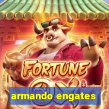 armando engates
