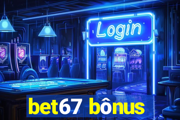 bet67 bônus