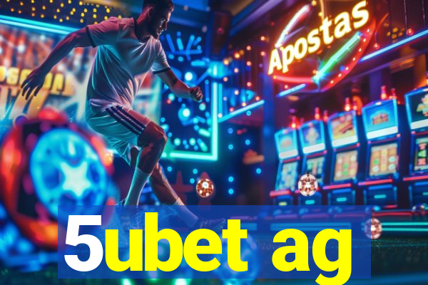 5ubet ag
