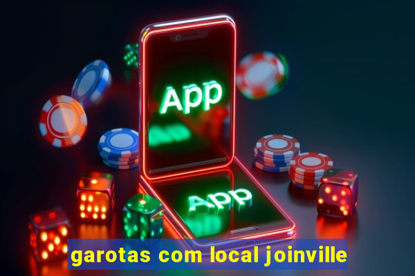 garotas com local joinville